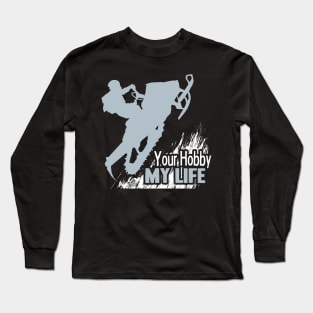 Your Hobby My Life Long Sleeve T-Shirt